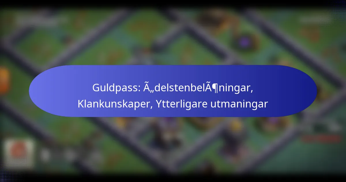 Read more about the article Guldpass: Ädelstenbelöningar, Klankunskaper, Ytterligare utmaningar
