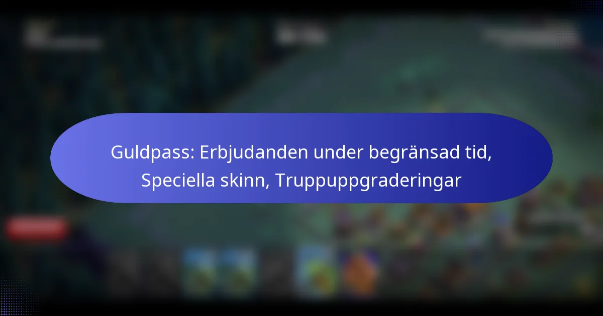 Read more about the article Guldpass: Erbjudanden under begränsad tid, Speciella skinn, Truppuppgraderingar