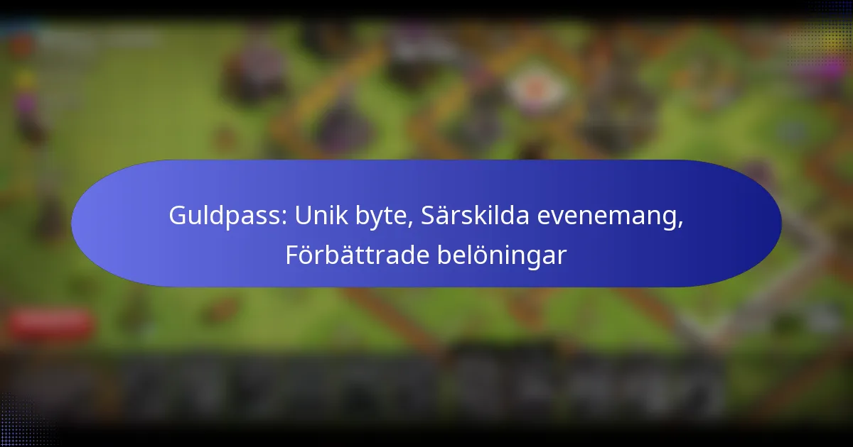 Read more about the article Guldpass: Unik byte, Särskilda evenemang, Förbättrade belöningar