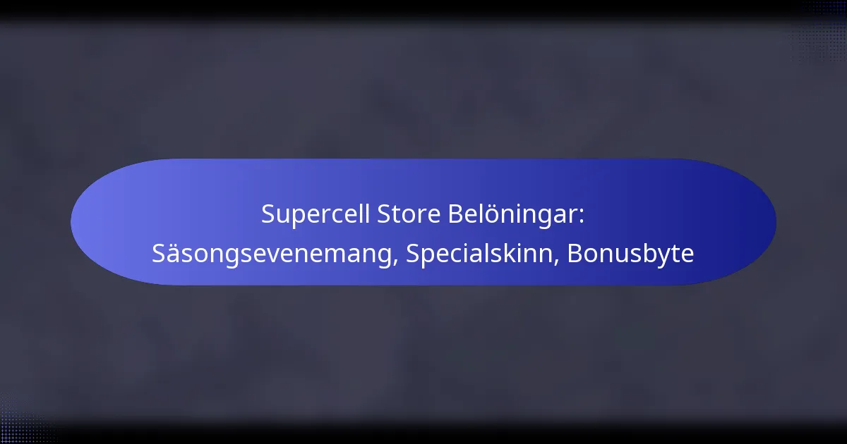 Read more about the article Supercell Store Belöningar: Säsongsevenemang, Specialskinn, Bonusbyte