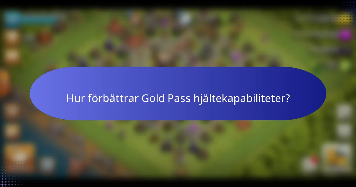 Hur förbättrar Gold Pass hjältekapabiliteter?