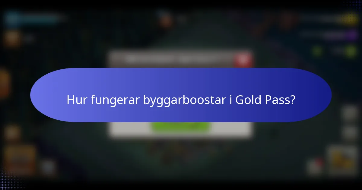 Hur fungerar byggarboostar i Gold Pass?