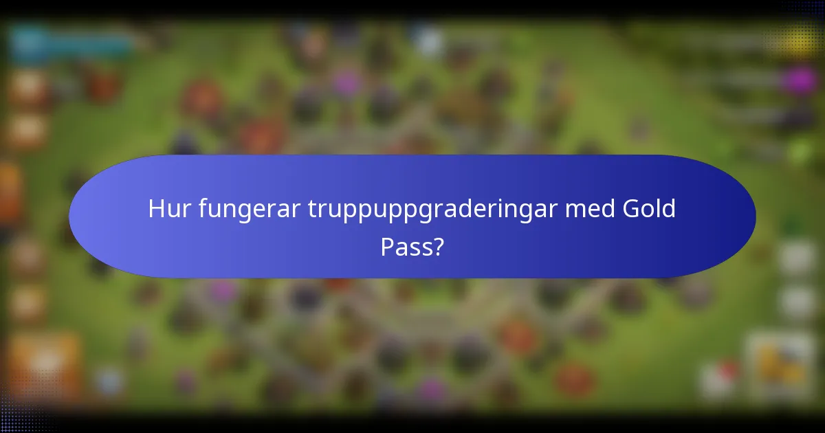 Hur fungerar truppuppgraderingar med Gold Pass?