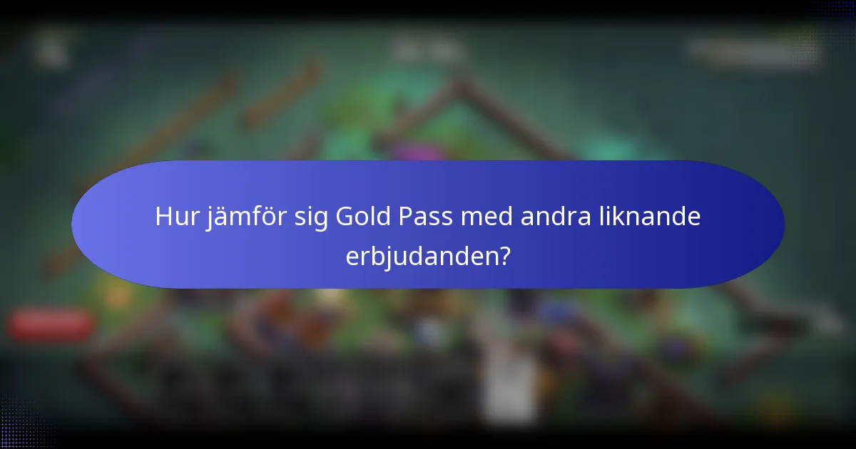 Hur jämför sig Gold Pass med andra liknande erbjudanden?