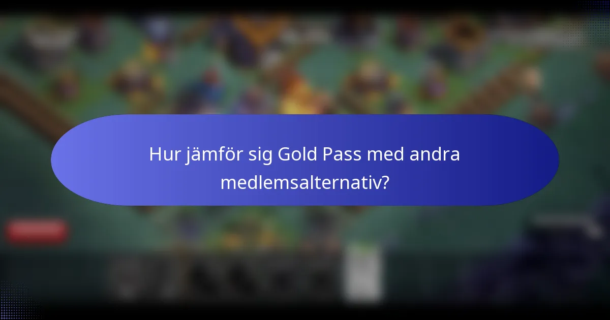 Hur jämför sig Gold Pass med andra medlemsalternativ?
