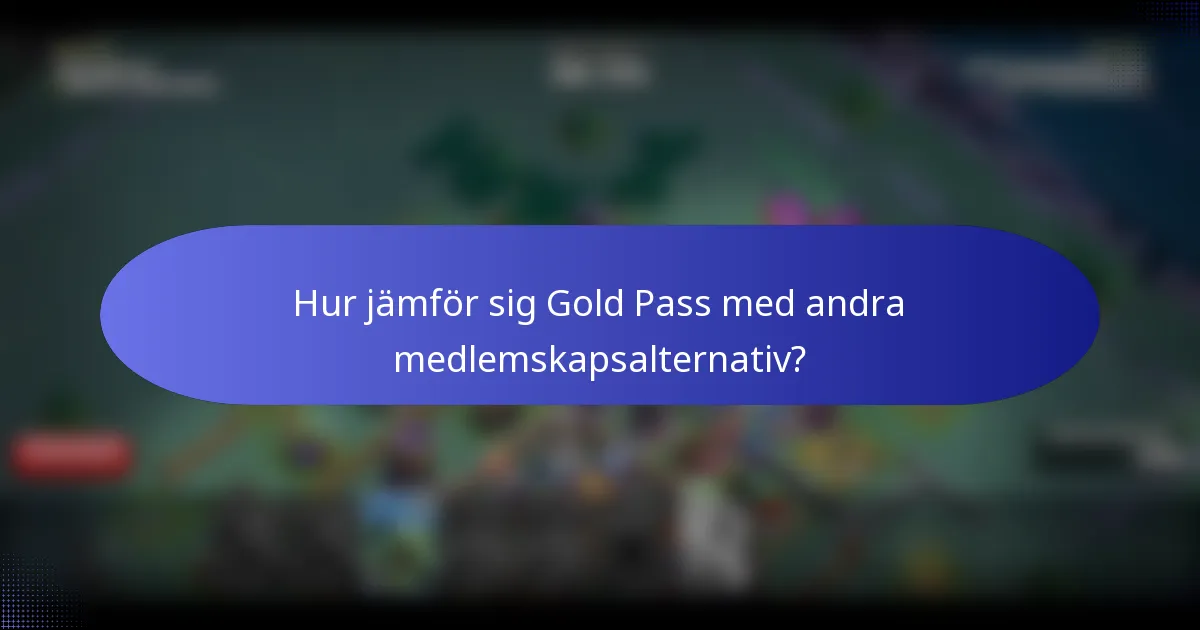 Hur jämför sig Gold Pass med andra medlemskapsalternativ?