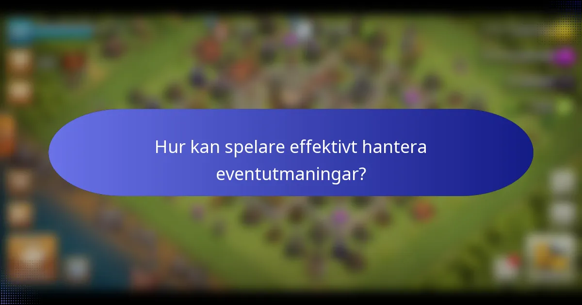 Hur kan spelare effektivt hantera eventutmaningar?