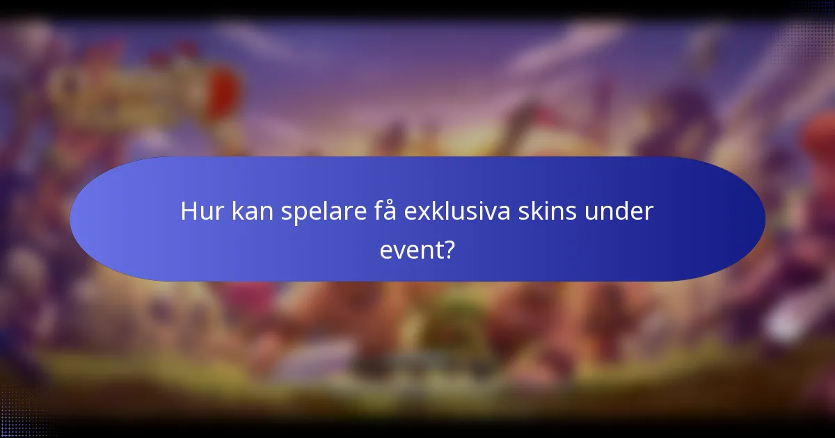 Hur kan spelare få exklusiva skins under event?