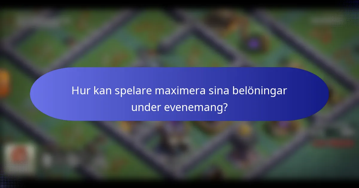 Hur kan spelare maximera sina belöningar under evenemang?