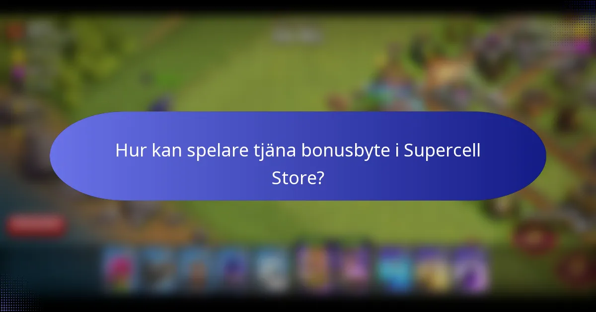Hur kan spelare tjäna bonusbyte i Supercell Store?