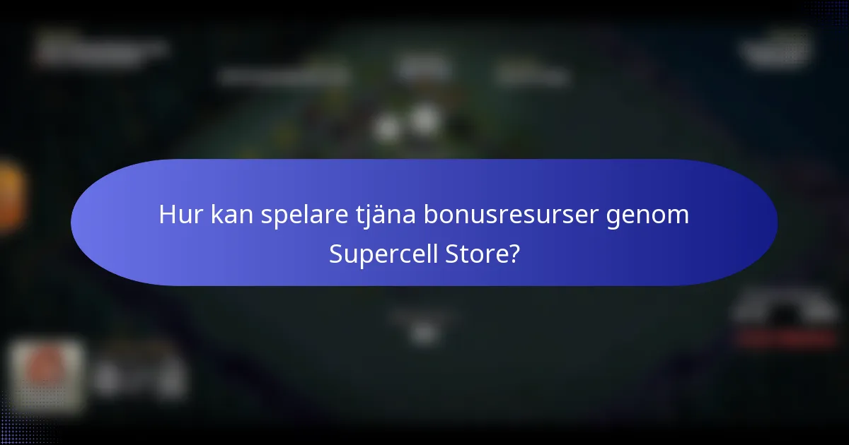 Hur kan spelare tjäna bonusresurser genom Supercell Store?