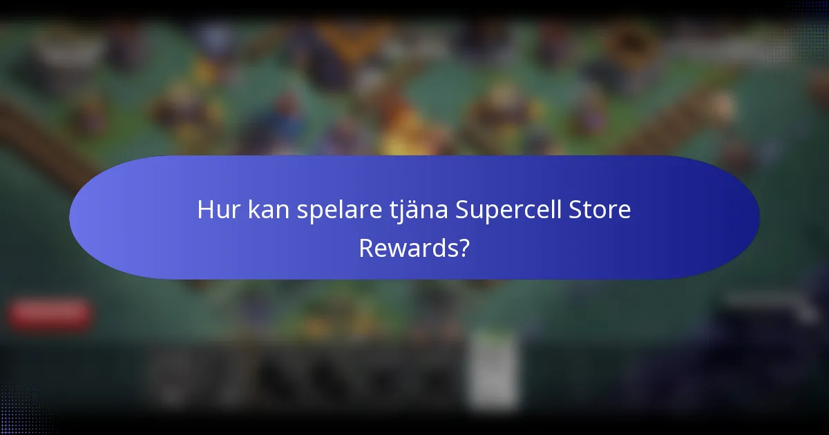 Hur kan spelare tjäna Supercell Store Rewards?