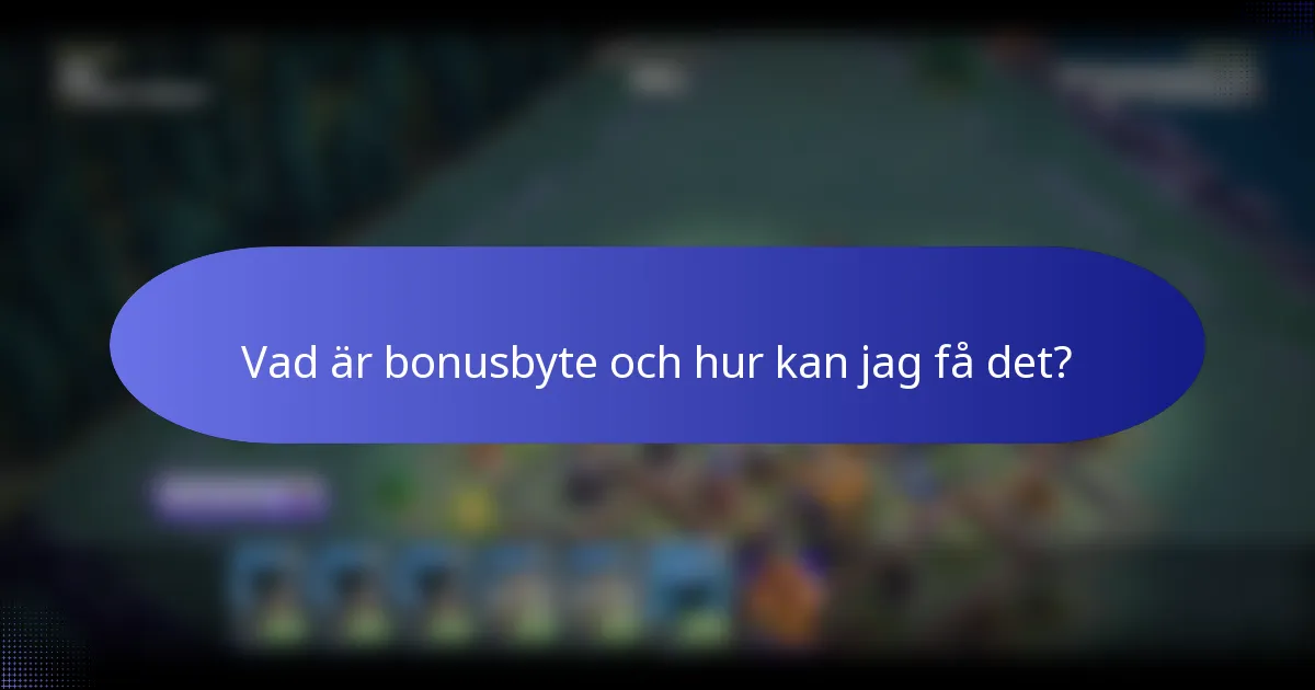 Vad är bonusbyte och hur kan jag få det?