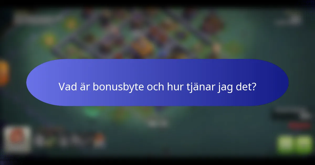 Vad är bonusbyte och hur tjänar jag det?