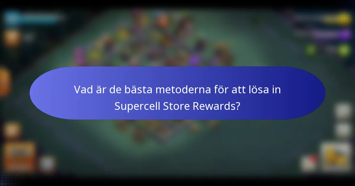 Vad är de bästa metoderna för att lösa in Supercell Store Rewards?