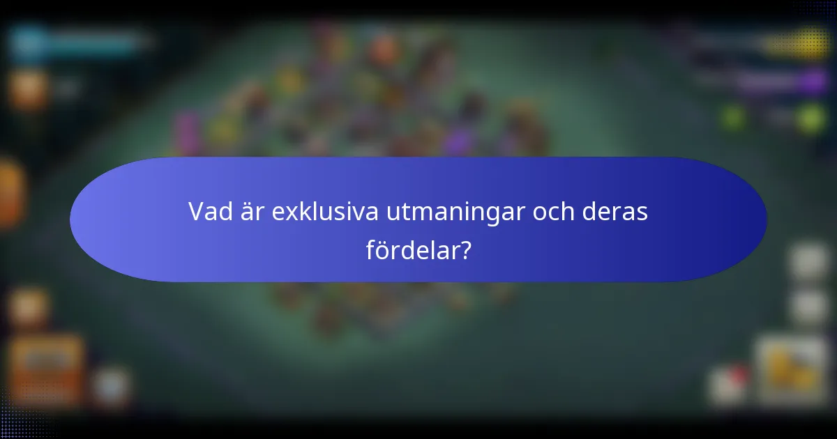 Vad är exklusiva utmaningar och deras fördelar?