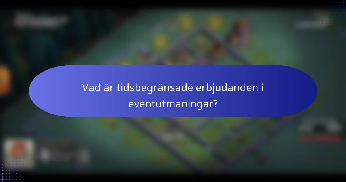 Vad är tidsbegränsade erbjudanden i eventutmaningar?