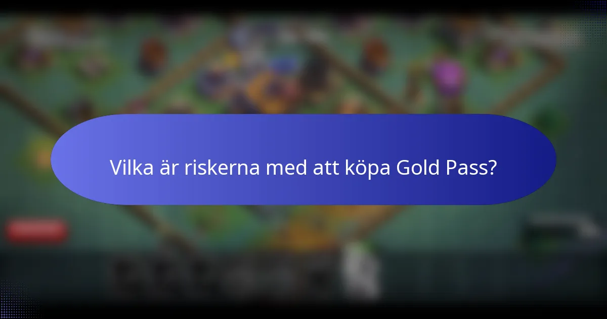 Vilka är riskerna med att köpa Gold Pass?