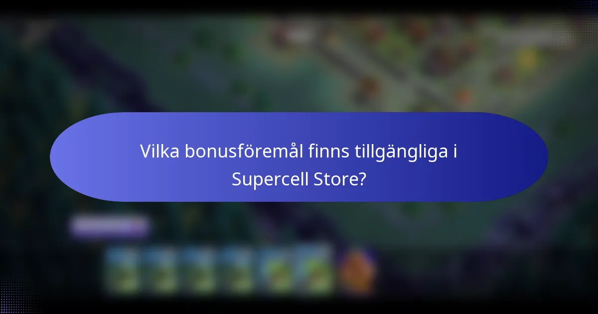 Vilka bonusföremål finns tillgängliga i Supercell Store?