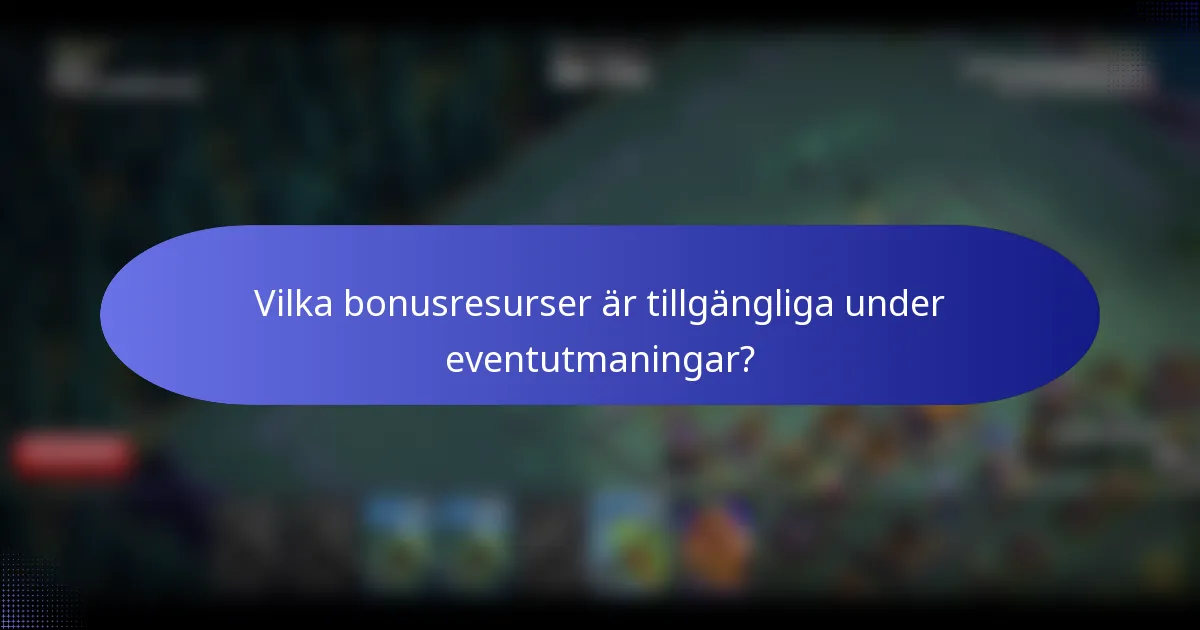 Vilka bonusresurser är tillgängliga under eventutmaningar?