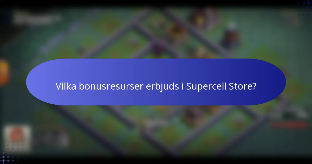 Vilka bonusresurser erbjuds i Supercell Store?
