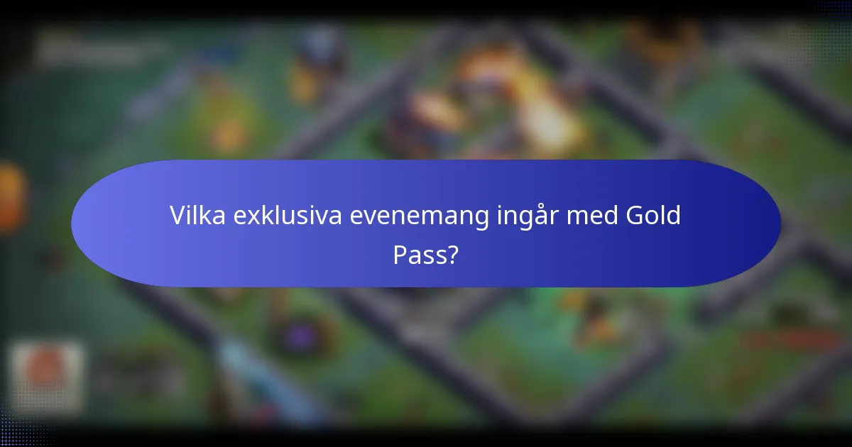 Vilka exklusiva evenemang ingår med Gold Pass?
