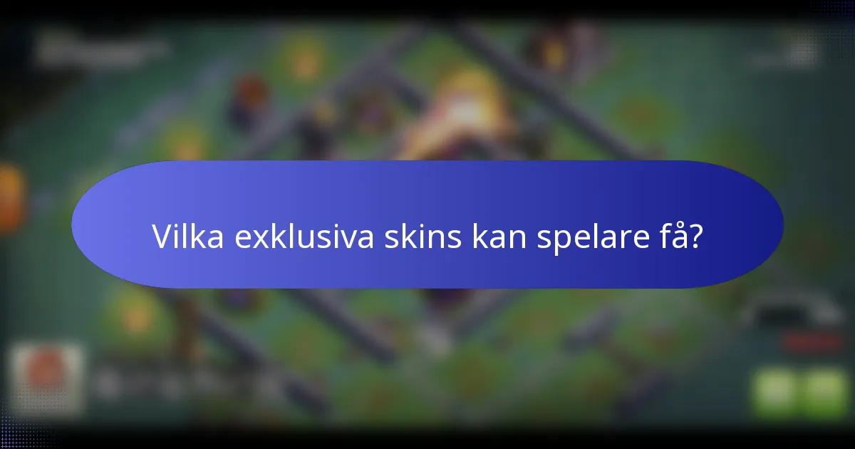 Vilka exklusiva skins kan spelare få?