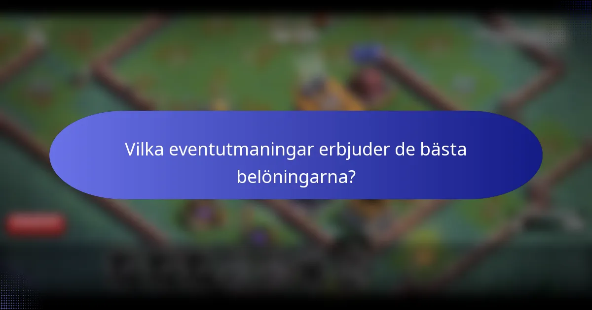 Vilka eventutmaningar erbjuder de bästa belöningarna?