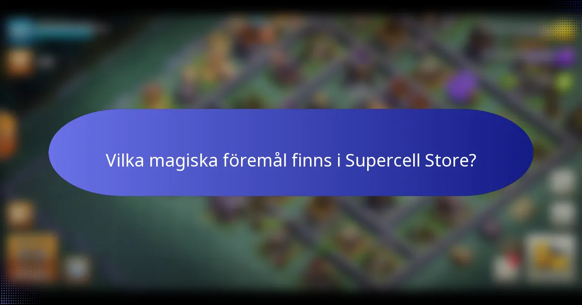 Vilka magiska föremål finns i Supercell Store?