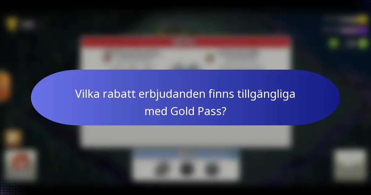 Vilka rabatt erbjudanden finns tillgängliga med Gold Pass?