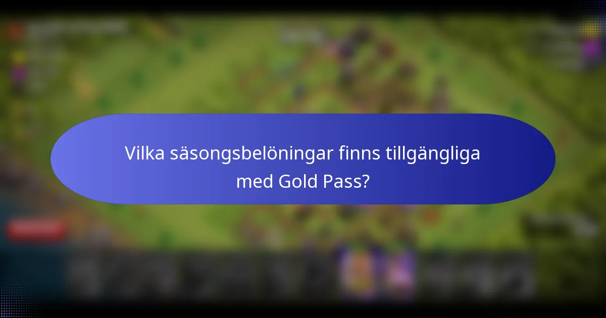 Vilka säsongsbelöningar finns tillgängliga med Gold Pass?