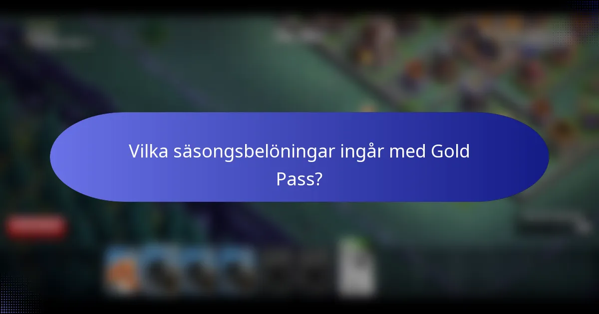 Vilka säsongsbelöningar ingår med Gold Pass?
