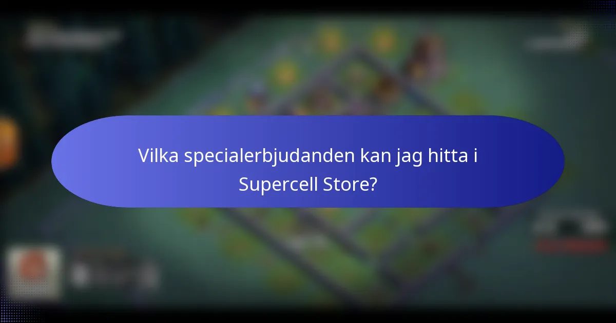 Vilka specialerbjudanden kan jag hitta i Supercell Store?