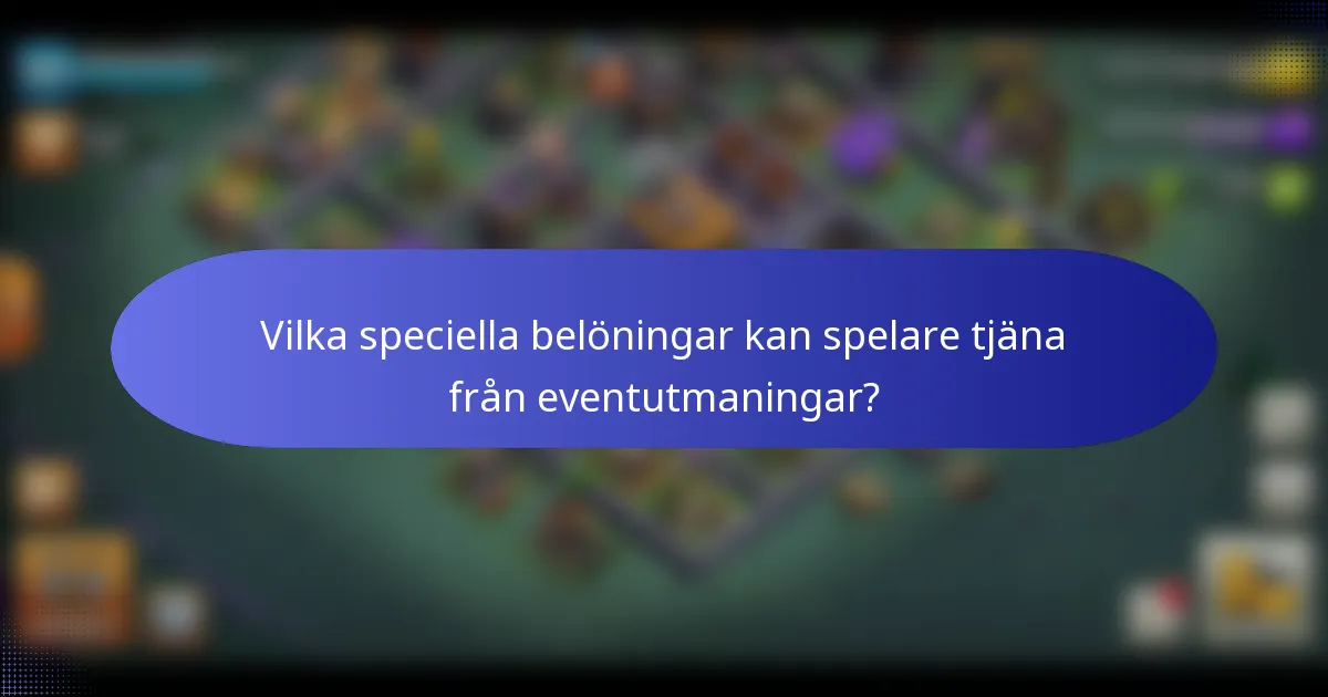 Vilka speciella belöningar kan spelare tjäna från eventutmaningar?