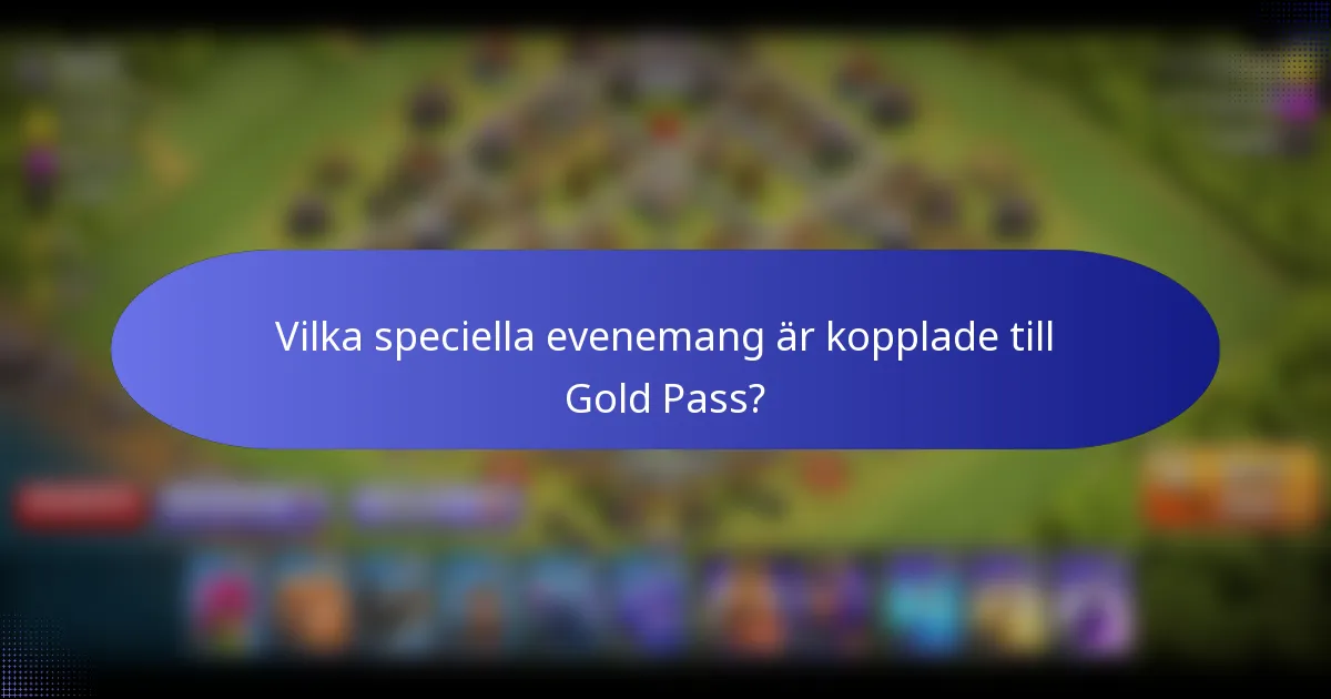 Vilka speciella evenemang är kopplade till Gold Pass?