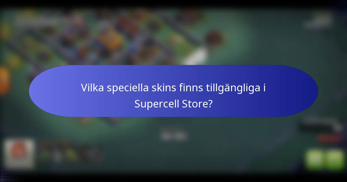 Vilka speciella skins finns tillgängliga i Supercell Store?