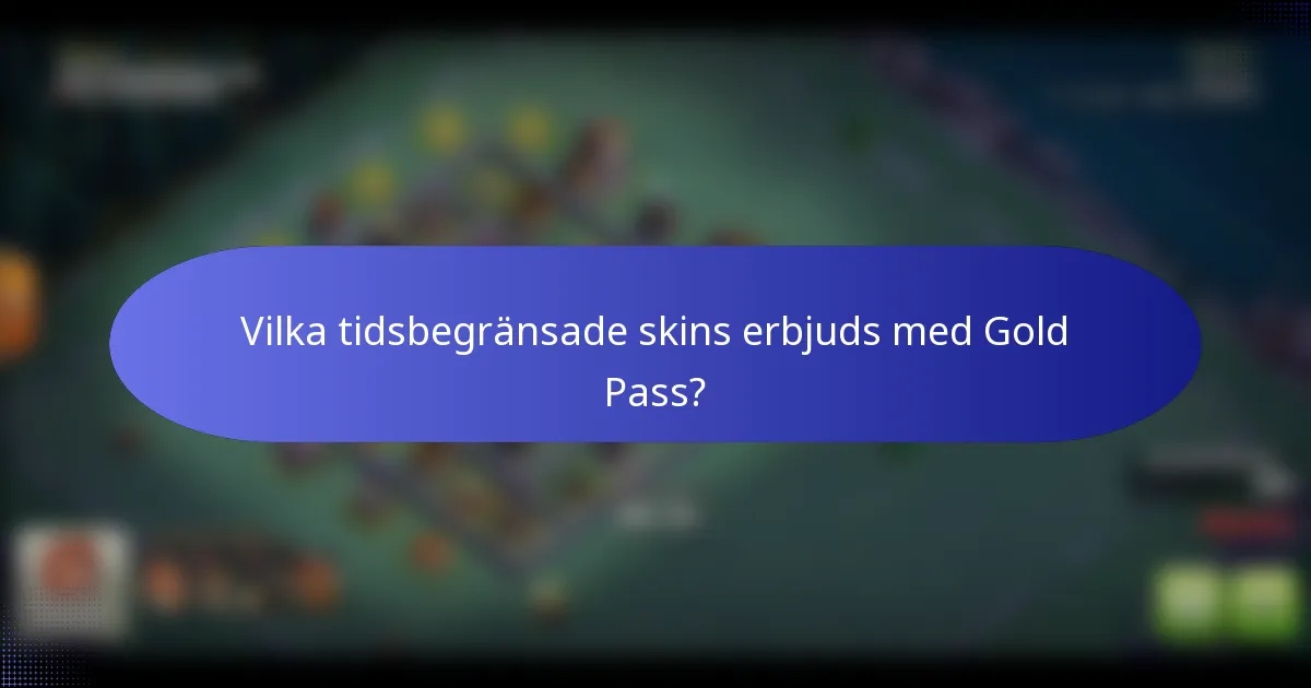 Vilka tidsbegränsade skins erbjuds med Gold Pass?