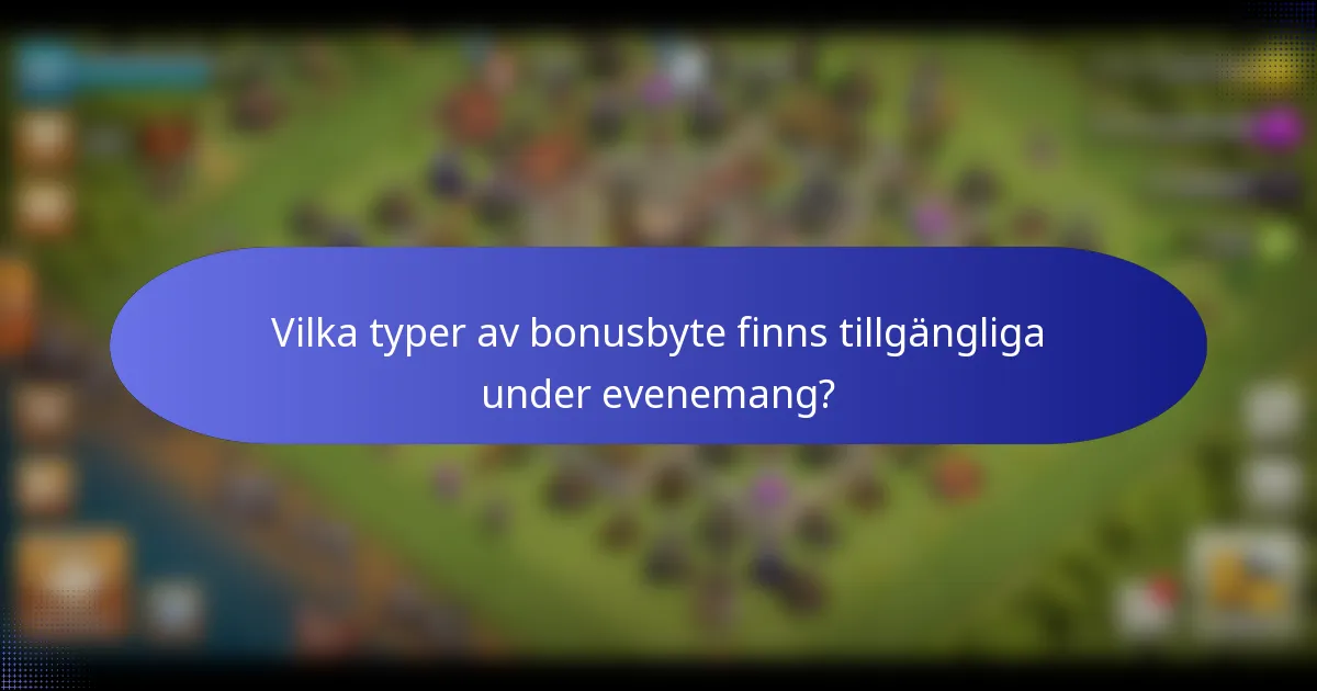 Vilka typer av bonusbyte finns tillgängliga under evenemang?