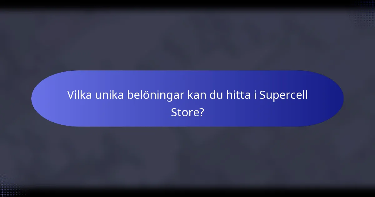 Vilka unika belöningar kan du hitta i Supercell Store?