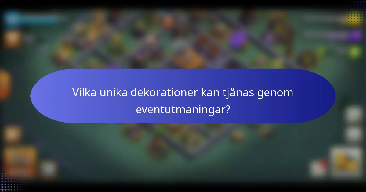 Vilka unika dekorationer kan tjänas genom eventutmaningar?
