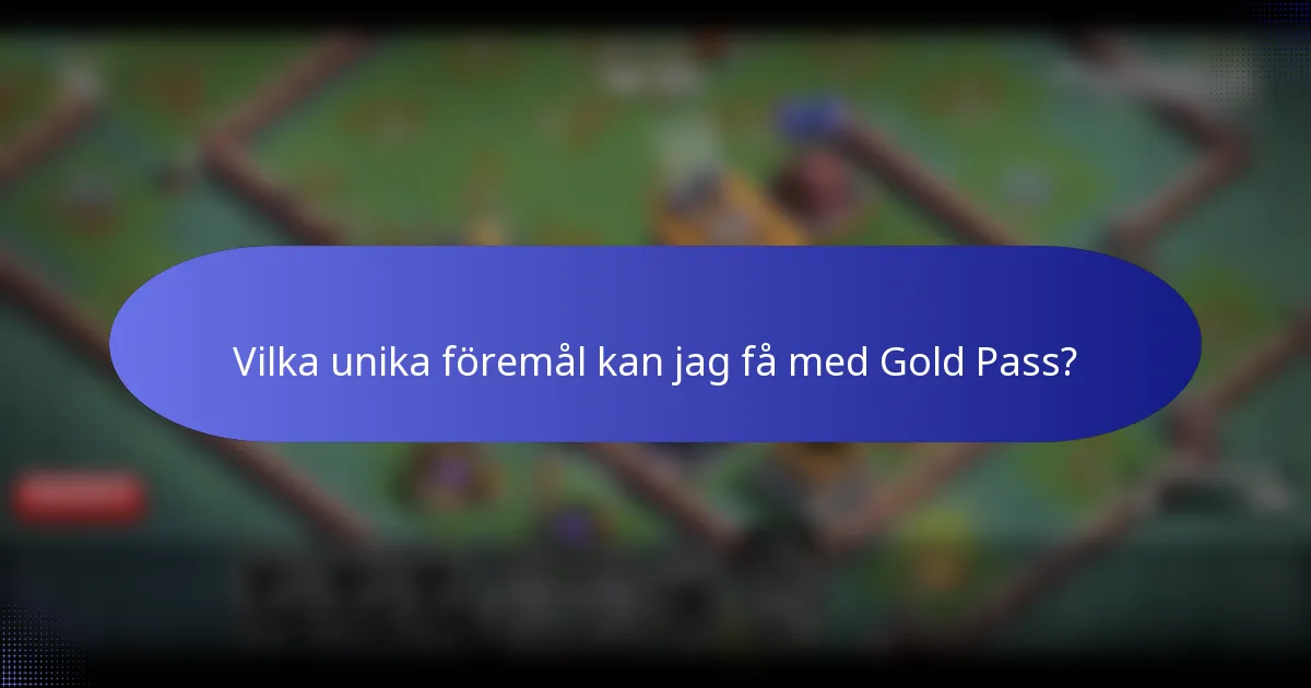 Vilka unika föremål kan jag få med Gold Pass?