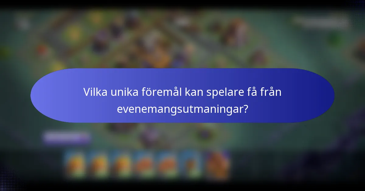 Vilka unika föremål kan spelare få från evenemangsutmaningar?