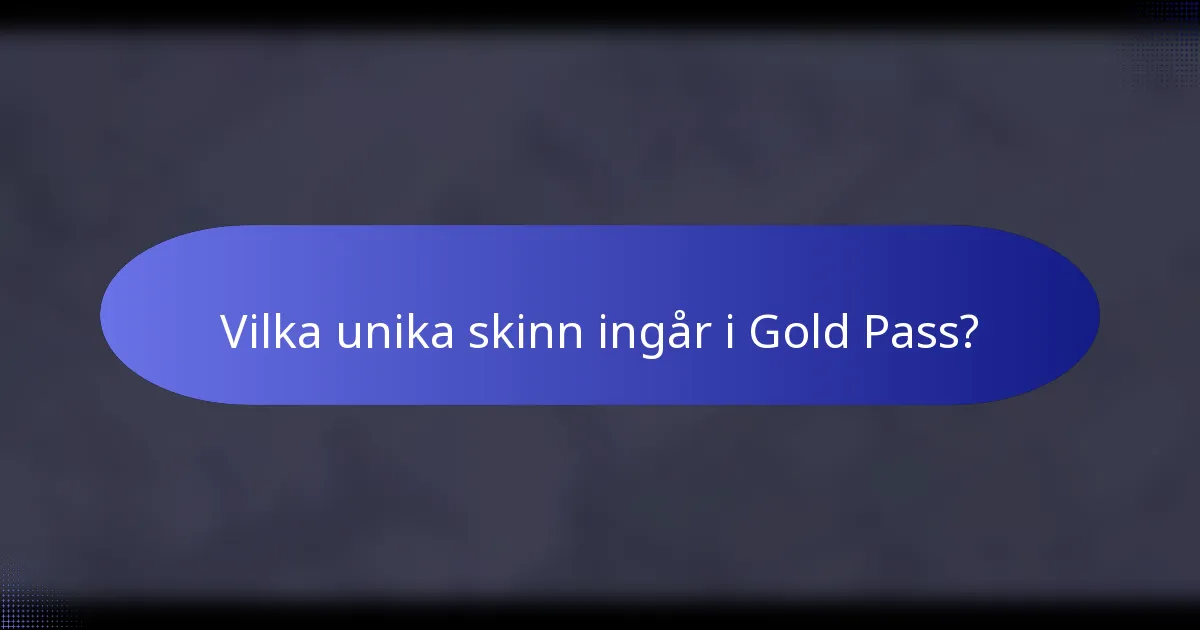 Vilka unika skinn ingår i Gold Pass?