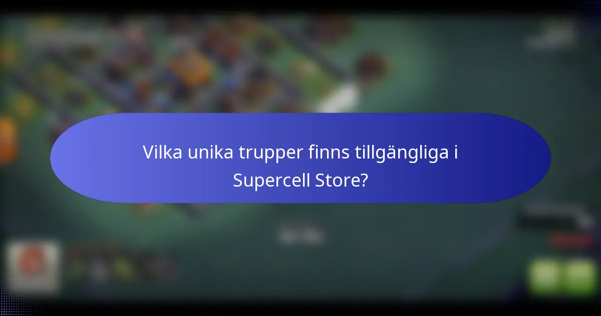 Vilka unika trupper finns tillgängliga i Supercell Store?