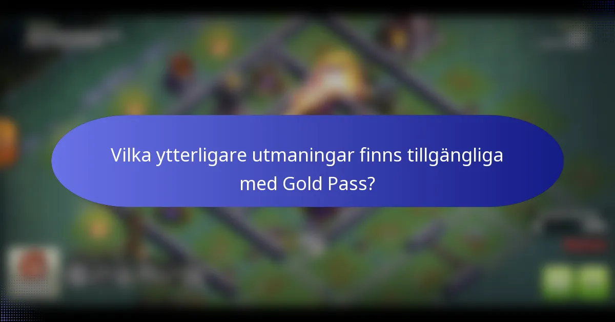 Vilka ytterligare utmaningar finns tillgängliga med Gold Pass?