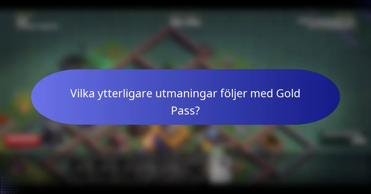 Vilka ytterligare utmaningar följer med Gold Pass?