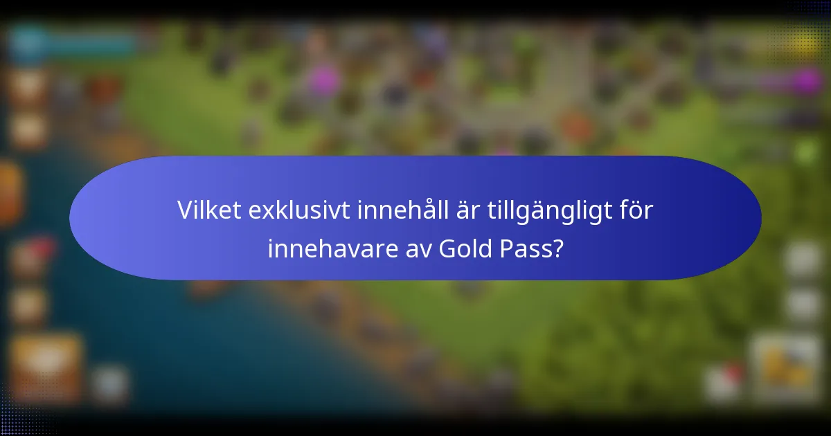 Vilket exklusivt innehåll är tillgängligt för innehavare av Gold Pass?