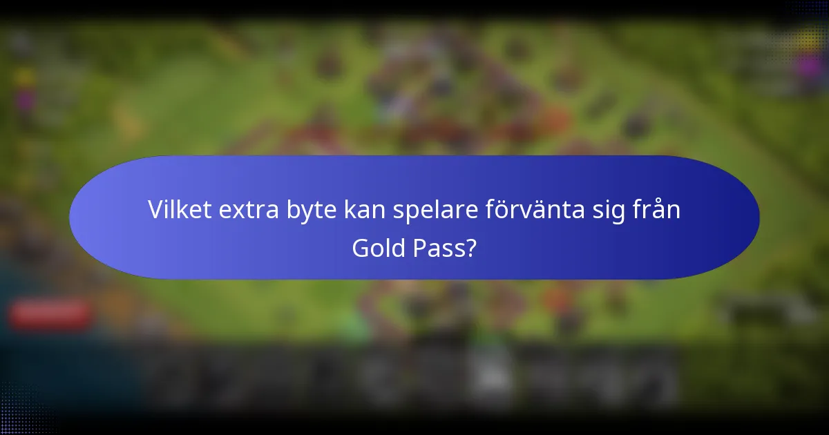 Vilket extra byte kan spelare förvänta sig från Gold Pass?