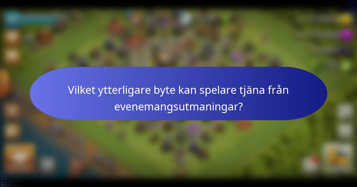 Vilket ytterligare byte kan spelare tjäna från evenemangsutmaningar?